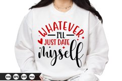 Whatever I&#039;ll Just Date Myself - Valentine SVG Design Product Image 1