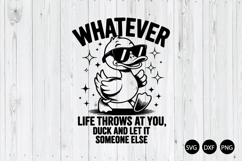 Whatever Life Throws At You, Duck And Let It Someone Else Product Image 1
