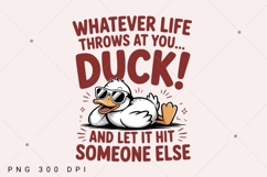 Whatever Life Throws at You, Funny Duck PNG, Snarky Product Image 2
