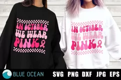 Breast Cancer SVG, In October we wear pink SVG Product Image 1