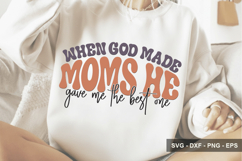 When God Made Moms He Gave Me The -Mother's Day Design Product Image 1