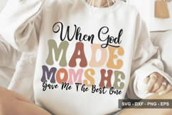 When God Made Moms He Gave Me The -Mother's Day Design Product Image 1