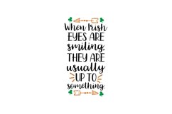 When Irish Eyes Are Smiling, They Are Usually Up To Somethin Product Image 1