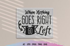 When Nothing Goes Right Go Left SVG File Product Image 1