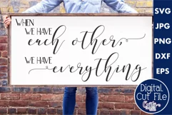 When We Have Each Other | Farmhouse Svg Love Sign Product Image 1
