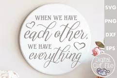 Farmhouse Love Round Sign Svg, When We Have Each Other Product Image 1