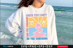 When You Can't Find The Sunshine SVG, Summer SVG Design Product Image 1