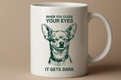 Funny Chihuahua SVG When You Close Your Eyes Quote Product Image 2