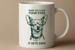 Funny Chihuahua SVG When You Close Your Eyes Quote Product Image 2