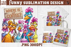 Animals sublimation | Funny Chicken | Where is my coffee? Product Image 1