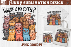 Animals sublimation | Funny Cat | Where is my coffee? Product Image 1