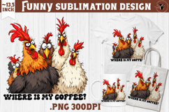 Animals sublimation | Funny Chicken | Where is my coffee? Product Image 1