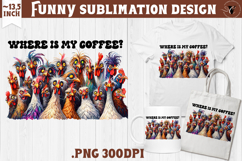 Animals sublimation | Funny Chicken | Where is my coffee? Product Image 1