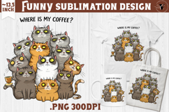 Animals sublimation | Funny Cat | Where is my coffee? Product Image 1