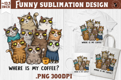 Animals sublimation | Funny Cat | Where is my coffee? Product Image 1