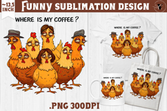 Animals sublimation | Funny Chicken | Where is my coffee? Product Image 1