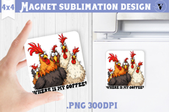 Square Magnet | Funny Chickens | Where is my coffee? Product Image 1