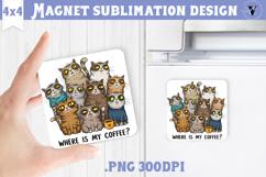 Square Magnet | Funny Cats | Where is my coffee? Product Image 1
