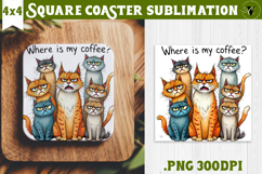 Square Coaster | Funny Cats | Where is my coffee? Product Image 1