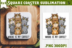 Square Coaster | Funny Cats | Where is my coffee? Product Image 1