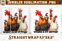 Tumbler Sublimation | Funny Chicken | Where is my coffee? Product Image 1