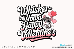 Whisker Ing You A Happy Valentine’s Sublimation PNG Design Product Image 1