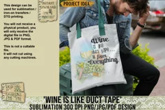 Wine is like duct tape is a professional design that is available at 300dpi PNG to use for Sublimation, iron-on transfer, DTG Printing and normal printing.