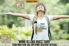 Wine is like duct tape is a professional design that is available at 300dpi PNG to use for Sublimation, iron-on transfer, DTG Printing and normal printing.