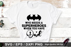 Who Needs a Superheroes When SVG - Father&#039;s Day Design Product Image 1