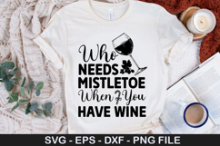 Who Needs Mistletoe when - Christmas Wine SVG Design Product Image 1