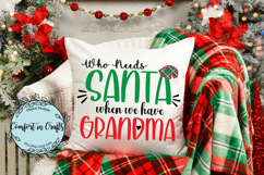 Who Needs Santa When I&#039;ve Got Grandma SVG and Sublimation Product Image 4