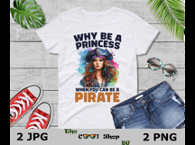 Why Be A Princess When You Can Be A Pirate Png Product Image 3