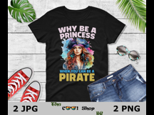 Why Be A Princess When You Can Be A Pirate Png Product Image 2
