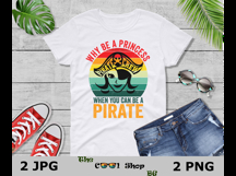 Why Be A Princess When You Can Be A Pirate Png Product Image 3