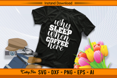 Why Sleep When Coffee Here SVG Funny Caffeine Quote Product Image 2