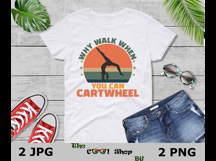 Why Walk When You Can Cartwheel Png, Gymnastics Png, Gymnast Product Image 3