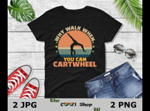 Why Walk When You Can Cartwheel Png, Gymnastics Png, Gymnast Product Image 2