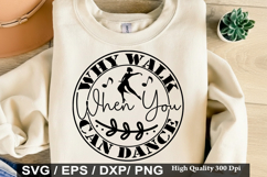 Why Walk When You Can - Dance SVG Design Product Image 1