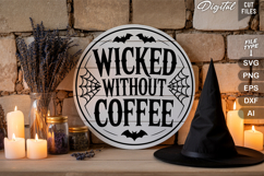 Wicked Without Coffee SVG File | Halloween Round Sign SVG Product Image 3