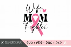 Wife Mom Fighter SVG , Breast Cancer Fighter Quotes SVG Product Image 1