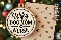 Wifey Dog Mom Nurse SVG File | Dog Round Sign SVG | Dog SVG Product Image 1