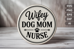 Wifey Dog Mom Nurse SVG File | Dog Round Sign SVG | Dog SVG Product Image 2