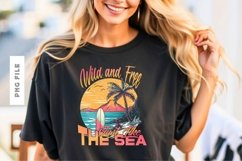 Wild And Free Just Like The Sea T shirt Design