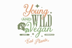 Young and Wild Vegan Short Quote T-shirt Design Product Image 1