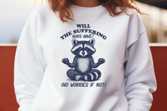 Funny Raccoon SVG PNG Will the Suffering Ever End No Worries Product Image 2