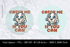 Catch Me If You Can Wind Spinner Sublimation Design PNG Product Image 1