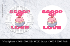 Scoop Of Love Wind Spinner Sublimation Design PNG Product Image 1