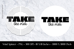 Take The Risk Wind Spinner Sublimation Design PNG Product Image 1