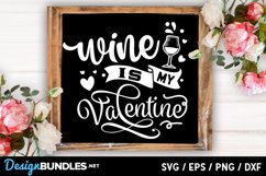 Wine is my Valentine svg Product Image 1