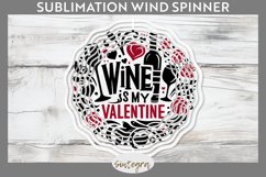 Wine Is My Valentine v1 Wind Spinner Sublimation Product Image 1